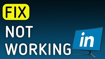 How to Fix LinkedIn Not Working On PC (New Update)