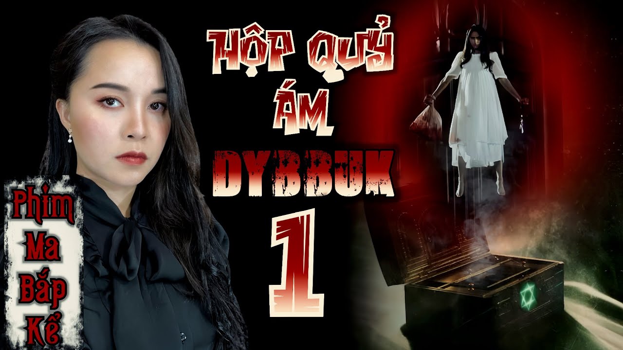 Hộp Quỷ Ám Dybbuk Tập 1/2 II Phim Ma Bắp Kể - Ấn Độ