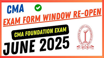 Breaking News || CMA Foundation Exam Form window Re- Open || CMA Exam June 2025