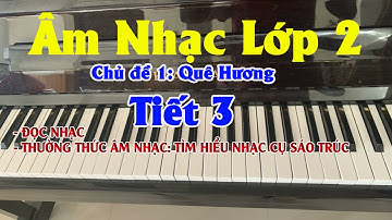 Bài Giảng Âm Nhạc Lớp 2 Tiết 3 | Sách Cánh Diều