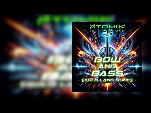 Atomik Circus -  Bow and Bass (Auld Lang Syne)