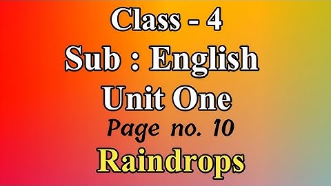 Class - 4, Sub : English, Unit One , Raindrops,  Reading, Singing, Explanation ,activity based Ques.