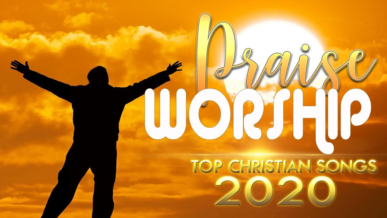 Top 100 Praise And Worship Songs All Time Top New Christian Songs