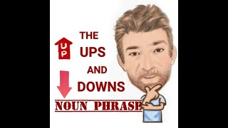 The Ups and Downs - Noun Phrase (459) Origin - English Tutor Nick P