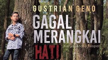 GUSTRIAN GENO - GAGAL MERANGKAI HATI [OFFICIAL MUSIC VIDEO]