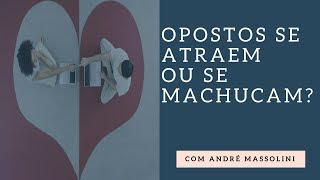 Opostos se atraem ou se machucam