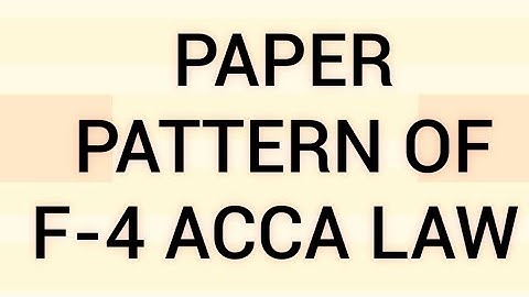 PAPER PATTERN OF F-4 LAW || ACCA F-4 PAPER || CA AND ACCA