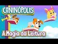 A magia da leitura  caninpolis