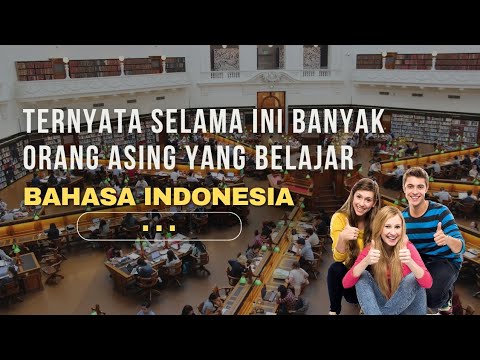Ketika Orang Asing Antusias Belajar Bahasa Indonesia, Kenapa? #bahasaindonesia