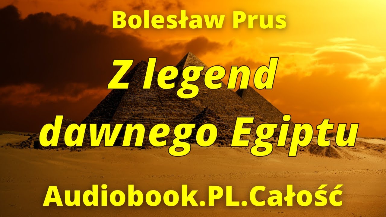 Horus Z Legend Dawnego Egiptu Z legend dawnego Egiptu. Audiobook. Bolesław Prus. PL. Całość. - YouTube