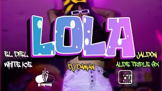 Lola.- @eldieloficialX​Jaldon X Alde Triple Six X White Ice Ft Damian Beats