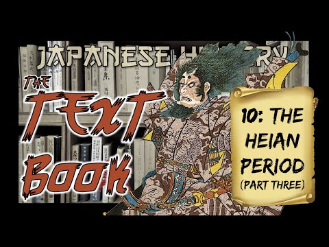 Japanese History: The Heian Period, Pt. 3 (The Birth of the Samurai)