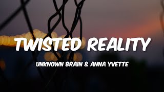 Unknown Brain \u0026 Anna Yvette - Twisted Reality [NCS Lyrics]