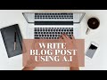 WATCH ME WRITE A BLOG POST USING AI 2021