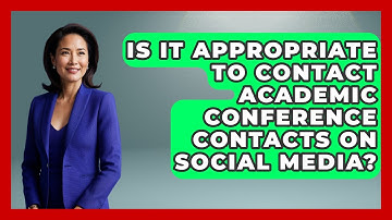 Is It Appropriate To Contact Academic Conference Contacts On Social Media? - Ultimate Study Hacks