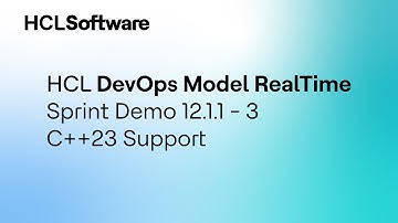 HCL DevOps Model RealTime - SprintDemo 12.1.1 - 3. C++23 Support