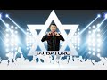 DJ Baturo - Israeli Dance Mix 2024 -  מזרחית סט רמיקסים והלהיטים - עם ישראל חי -Am Yisrael Chai