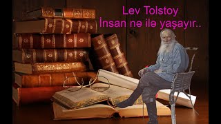 Lev Tolstoy İnsan Nə İlə Yaşayir