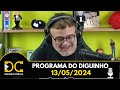 Programa do Diguinho - 13/05/2024 #1