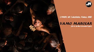 L7NNON, MC Cabelinho, Palma, HHR - Vamo Marolar (DJ Jr da Ilha Extended Light)