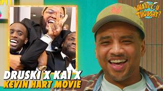 Druski, Kai Cenat & Kevin Hart Made A Movie?! Livestream From Hell | What You Thought Podcast