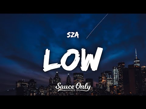 SZA - Low (Lyrics)