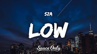 SZA - Low (Lyrics)