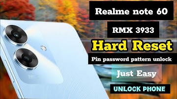 Realme note 60 Hard reset  (RMX3933) pin password pattern unlock, without computer