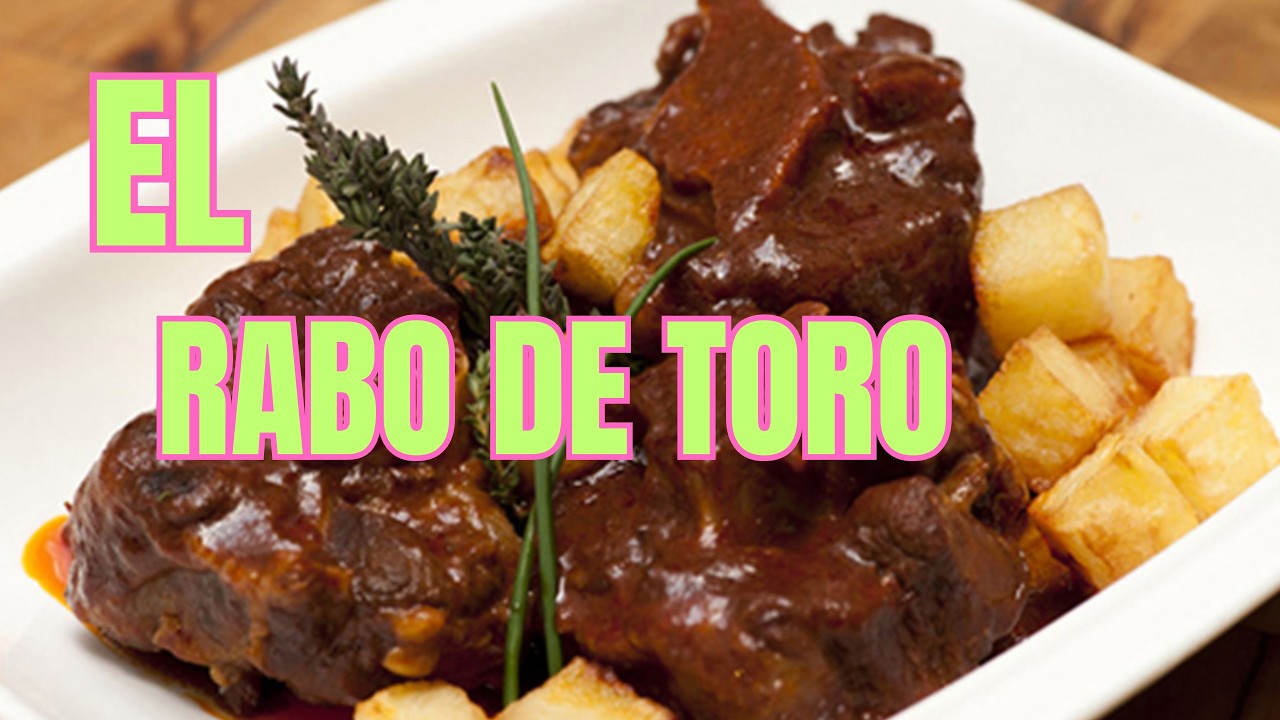 Rabo de Toro  origen humilde y leyenda de la cocina española