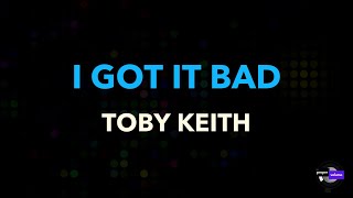 Toby Keith - I Got It Bad | Karaoke Version