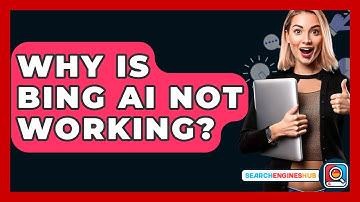 Why Is Bing AI Not Working? - SearchEnginesHub.com