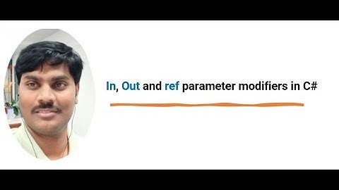 In, Out and ref parameter modifiers in C#