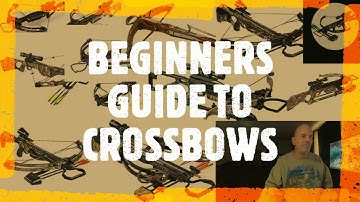 BEGINNERS GUIDE TO CROSSBOWS