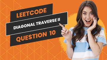 1424. Diagonal Traverse II - Leetcode Problem Walkthrough