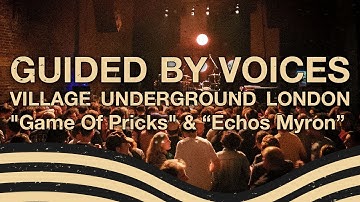 Guided By Voices - "Game Of Pricks" & "Echos Myron" Village Underground June 6 2019