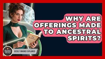 Why Are Offerings Made To Ancestral Spirits? - Occult Origins Explained