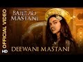 Deewani Mastani | Video Song | Bajirao Mastani | Deepika Padukone, Ranveer Singh, Priyanka