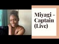 Brit reacts to Miyagi - Captain (Live)