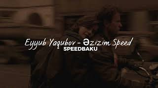 Eyyub Yaqubov - Əzizim (Speed Up)