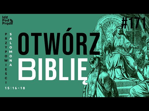 OTWÓRZ BIBLIĘ #171 | Przypowieści Salomona 15:16-18 OTWÓRZ BIBLIĘ #171 | Przypowieści Salomona 15:16-18