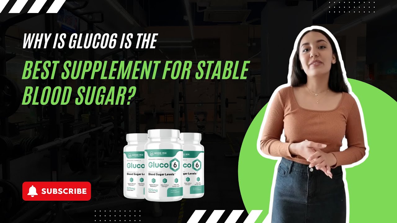 Why is Gluco6 is the best supplement for stable blood sugar?