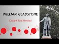William Ewart Gladstone - Caught Red Handed
