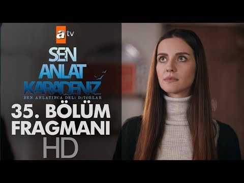 Sen Anlat Karadeniz 35. Bölüm Fragmanı