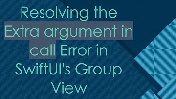 Resolving the Extra argument in call Error in SwiftUI