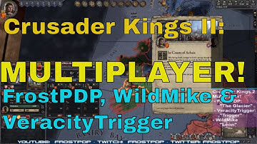 Crusader Kings 2 Multiplayer w/VeracityTrigger & WildMike!  "The Children