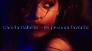 Download Lagu Camila Cabello - Mi Persona Favorita ( Solo Version ) MP3