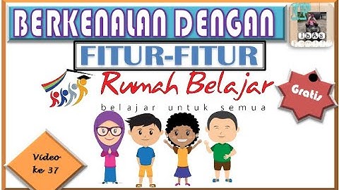37. BERKENALAN DENGAN FITUR-FITUR RUMAH BELAJAR KEMDIKBUD