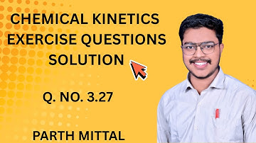 Q. 27 || CHEMICAL KINETICS EXERCISE QUESTION ||  Q 3.27 || 12TH BOARDS || NEET || JEE