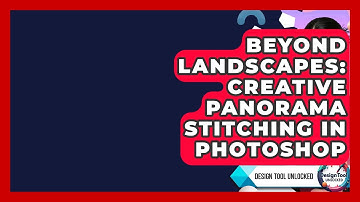 Beyond Landscapes: Creative Panorama Stitching In Photoshop - Design Tool Unlocked