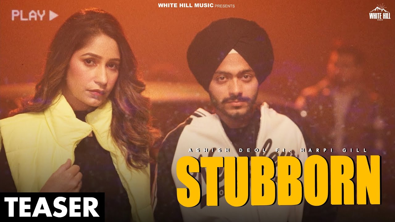 Stubborn (Teaser) Ashish Deol Ft. Harpi Gill | Guri Sandhu | Akash Walia | 7th June